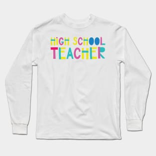 High School Teacher Gift Idea Cute Back to School Long Sleeve T-Shirt